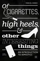 De cigarrillos, tacones altos y otras cosas interesantes: Una introducción a la semiótica - Of Cigarettes, High Heels, and Other Interesting Things: An Introduction to Semiotics