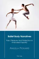 Narrativas corporales del ballet: dolor, placer y perfección en la identidad encarnada - Ballet Body Narratives; Pain, Pleasure and Perfection in Embodied Identity