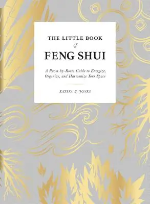 El pequeño libro del Feng Shui: Una guía habitación por habitación para energizar, organizar y armonizar tu espacio - The Little Book of Feng Shui: A Room-By-Room Guide to Energize, Organize, and Harmonize Your Space