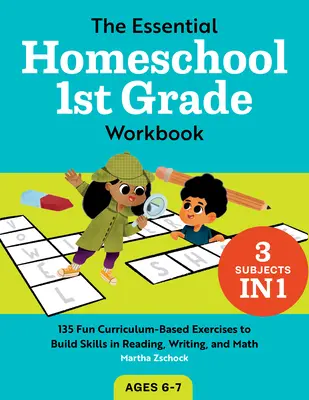 The Essential Homeschool 1st Grade Workbook: 135 Divertidos Ejercicios Basados en el Currículo para Desarrollar las Habilidades de Lectura, Escritura y Matemáticas - The Essential Homeschool 1st Grade Workbook: 135 Fun Curriculum-Based Exercises to Build Skills in Reading, Writing, and Math