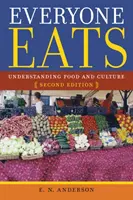 Todo el mundo come: Comprender la alimentación y la cultura - Everyone Eats: Understanding Food and Culture