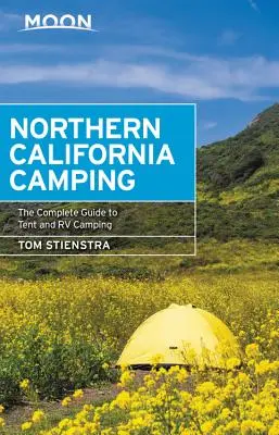 Acampada en el norte de California: La guía completa para acampar en tiendas y autocaravanas - Moon Northern California Camping: The Complete Guide to Tent and RV Camping