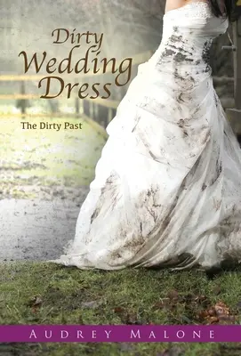Vestido de novia sucio: El pasado sucio - Dirty Wedding Dress: The Dirty Past