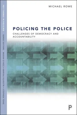 El control de la policía: Retos de la democracia y la rendición de cuentas - Policing the Police: Challenges of Democracy and Accountability