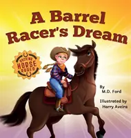 El sueño de un corredor de barriles: Una aventura de rodeo del Oeste para niños de 4 a 8 años - A Barrel Racer's Dream: A Western Rodeo Adventure for Kids Ages 4-8