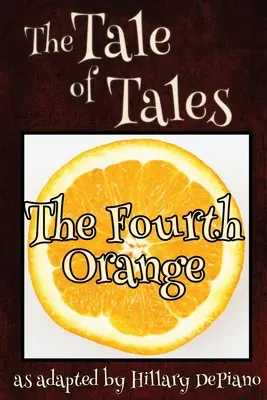 La Cuarta Naranja: un divertido cuento de hadas en un acto [Guión teatral] - The Fourth Orange: a funny fairy tale one act play [Theatre Script]