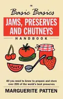 Manual de mermeladas, conservas y chutneys: Todo lo que necesita saber para preparar y conservar más de 200 de las mejores conservas del mundo - Jams, Preserves and Chutneys Handbook: All You Need to Know to Prepare and Store Over 200 of the World's Best Preserves