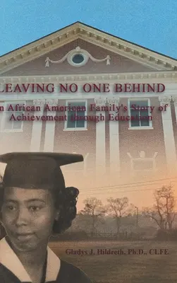 No dejar a nadie atrás: Cómo la educación llevó a una familia afroamericana de los campos de la pobreza a vivir el sueño americano - Leaving No One Behind: How Education Moved an African American Family from the Fields of Poverty to Living the American Dream