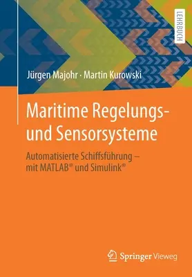 Maritime Regelungs- Und Sensorsysteme: Automatisierte Schiffsfhrung - Mit Matlab(r) And Simulink(r) - Maritime Regelungs- Und Sensorsysteme: Automatisierte Schiffsfhrung - Mit Matlab(r) Und Simulink(r)