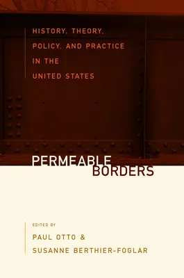 Fronteras permeables: Historia, teoría, política y práctica en Estados Unidos - Permeable Borders: History, Theory, Policy, and Practice in the United States