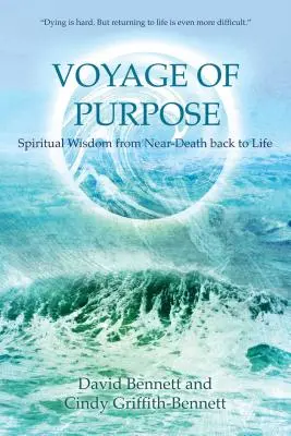 Voyage of Purpose: Spiritual Wisdom from Near-Death Back to Life (Viaje con propósito: sabiduría espiritual para volver a la vida después de haber estado cerca de la muerte) - Voyage of Purpose: Spiritual Wisdom from Near-Death Back to Life