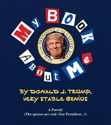 Mi asombroso libro sobre el tremendo yo: Donald J. Trump - Genio muy estable - My Amazing Book about Tremendous Me: Donald J. Trump - Very Stable Genius