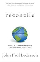 Reconciliar: Transformación de conflictos para cristianos corrientes - Reconcile: Conflict Transformation for Ordinary Christians