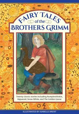 Cuentos de hadas de los hermanos Grimm: Veinte cuentos clásicos entre los que se incluyen Rumpelstiltskin, Rapunzel, Blancanieves y la oca de oro - Fairy Tales of the Brothers Grimm: Twenty Classic Stories Including Rumpelstiltskin, Rapunzel, Snow White, and the Golden Goose