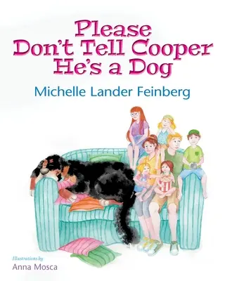 Por favor, no le digas a Cooper que es un perro, Libro 1 de la serie Cooper the Dog (Mom's Choice Award Recipient-Gold) - Please Don't Tell Cooper He's a Dog, Book 1 of the Cooper the Dog series (Mom's Choice Award Recipient-Gold)