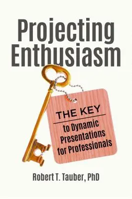 Proyectar entusiasmo: La clave de las presentaciones dinámicas para profesionales - Projecting Enthusiasm: The Key to Dynamic Presentations for Professionals