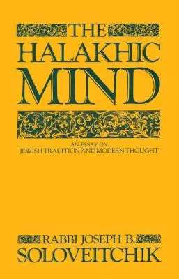 La mente halákhica: Un ensayo sobre la tradición judía y el pensamiento moderno - The Halakhic Mind: An Essay on Jewish Tradition and Modern Thought