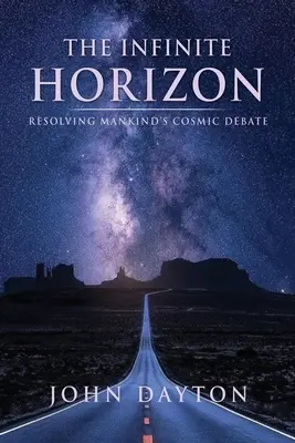 El horizonte infinito: Resolviendo el debate cósmico de la humanidad - The Infinite Horizon: Resolving Mankind's Cosmic Debate