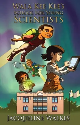 La escuela de Wala Kee Kee para jóvenes científicos - Wala Kee Kee's School for Young Scientists