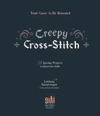 Punto de cruz espeluznante: 25 espeluznantes proyectos para embrujar sus pasillos - Creepy Cross-Stitch: 25 Spooky Projects to Haunt Your Halls