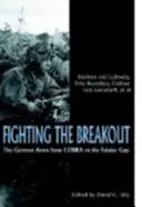 Fighting the Breakout: El ejército alemán en Normandía desde Cobra hasta la brecha de Falaise - Fighting the Breakout: The German Army in Normandy from Cobra to the Falaise Gap
