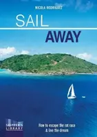 Sail Away: Cómo escapar de la carrera de tasas y vivir el sueño - Sail Away: How to Escape the Rate Race and Live the Dream