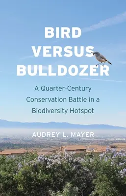 Pájaro contra excavadora: Un cuarto de siglo de lucha por la conservación en un punto crítico de biodiversidad - Bird Versus Bulldozer: A Quarter-Century Conservation Battle in a Biodiversity Hotspot