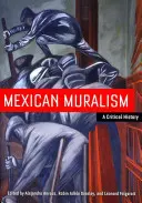 Muralismo Mexicano: Una Historia Crítica - Mexican Muralism: A Critical History