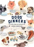 Cenas para Perros - La forma sana y feliz de alimentar a su perro - Dogs' Dinners - The healthy, happy way to feed your dog
