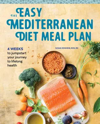 El plan de comidas fácil de la Dieta Mediterránea: 4 semanas para comenzar su viaje hacia la salud para toda la vida - The Easy Mediterranean Diet Meal Plan: 4 Weeks to Jumpstart Your Journey to Lifelong Health