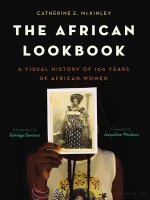 The African Lookbook: Una historia visual de 100 años de mujeres africanas - The African Lookbook: A Visual History of 100 Years of African Women