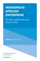 Empresa indígena africana: La Escuela de Negocios Tradicional Igbo (I-Tbs) - Indigenous African Enterprise: The Igbo Traditional Business School (I-Tbs)
