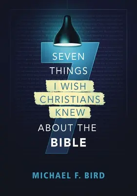 Siete cosas que me gustaría que los cristianos supieran sobre la Biblia - Seven Things I Wish Christians Knew about the Bible