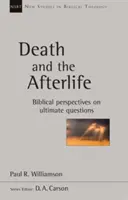 La muerte y el más allá - Perspectivas bíblicas sobre cuestiones últimas - Death and the Afterlife - Biblical Perspectives On Ultimate Questions