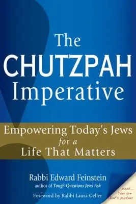 El imperativo de la jutzpá: Cómo capacitar a los judíos de hoy para una vida que importa - The Chutzpah Imperative: Empowering Today's Jews for a Life That Matters