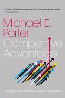 La Ventaja Competitiva: Creación y mantenimiento de un rendimiento superior - Competitive Advantage: Creating and Sustaining Superior Performance