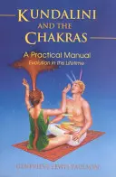 Kundalini y los Chakras: Evolución en esta vida: Una guía práctica - Kundalini and the Chakras: Evolution in This Lifetime: A Practical Guide