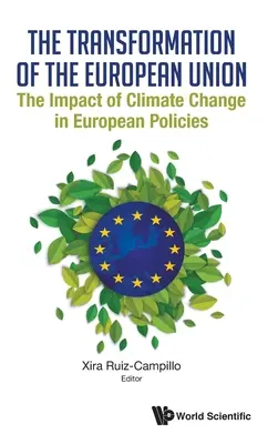 Transformación de la Unión Europea: El Impacto del Cambio Climático en las Políticas Europeas - Transformation of the European Union, The: The Impact of Climate Change in European Policies