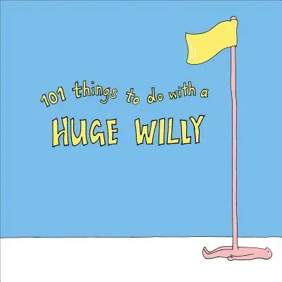 101 cosas que hacer con un Willy enorme - 101 Things to Do with a Huge Willy