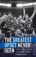 La mayor sorpresa jamás vista: Virginia, Chaminade y el partido que cambió el baloncesto universitario - The Greatest Upset Never Seen: Virginia, Chaminade, and the Game That Changed College Basketball