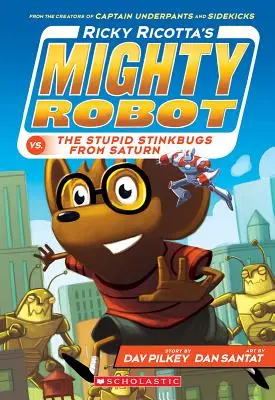 El poderoso robot de Ricky Ricotta contra las estúpidas chinches de Saturno (El poderoso robot de Ricky Ricotta nº 6), 6 - Ricky Ricotta's Mighty Robot vs. the Stupid Stinkbugs from Saturn (Ricky Ricotta's Mighty Robot #6), 6