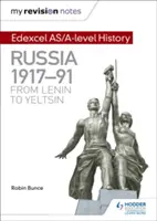 My Revision Notes: Edexcel As/A-Level History: Russia 1917-91: De Lenin a Yeltsin - My Revision Notes: Edexcel As/A-Level History: Russia 1917-91: From Lenin to Yeltsin