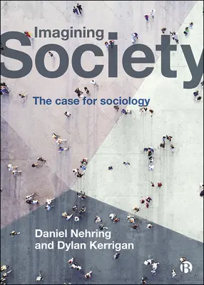 Imaginar la sociedad: El caso de la sociología - Imagining Society: The Case for Sociology