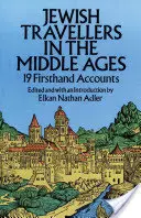 Viajeros judíos en la Edad Media: 19 relatos de primera mano - Jewish Travellers in the Middle Ages: 19 Firsthand Accounts