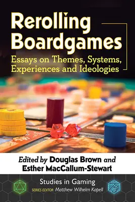 Rerolling Boardgames: Ensayos sobre temas, sistemas, experiencias e ideologías - Rerolling Boardgames: Essays on Themes, Systems, Experiences and Ideologies