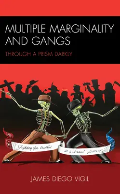 Marginalidad Múltiple y Pandillas: A través de un prisma oscuro - Multiple Marginality and Gangs: Through a Prism Darkly