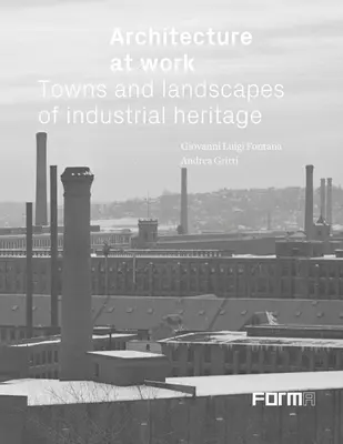 Architecture at Work: Ciudades y paisajes del patrimonio industrial - Architecture at Work: Towns and Landscapes of Industrial Heritage