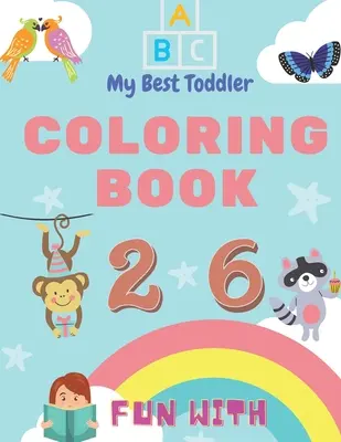 My Best Toddler Coloring Book - Diversión con números, letras, colores y animales: My Best Toddler Coloring Book es el único libro jumbo para colorear para niños pequeños que - My Best Toddler Coloring Book - Fun with Numbers, Letters, Colors, Animals: My Best Toddler Coloring Book is the only jumbo toddler coloring book that