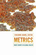 Métricas: Lo que cuenta en la salud mundial - Metrics: What Counts in Global Health