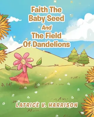 Faith, la semillita y el campo de dientes de león - Faith The Baby Seed And The Field Of Dandelions